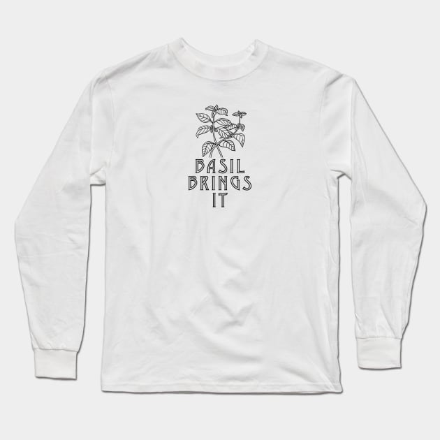 Basil Brings It Long Sleeve T-Shirt by hotherbaltees